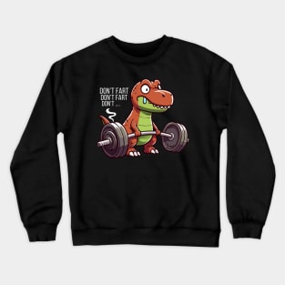 T Rex Don't Fart Crewneck Sweatshirt